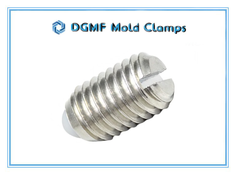 DGMF Mold Clamps Co., Ltd - Stainless Steel Threaded Spring Plunger With POM Ball And Slot